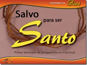 Seminario Enriquecimiento Espiritual, «SALVO PARA SER SANTO»