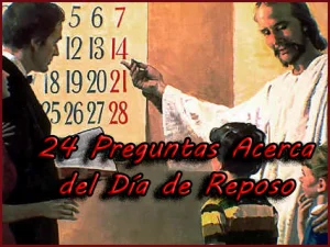 24 Preguntas Acerca del Día de Reposo