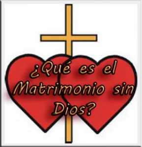 ¿Qué es el Matrimonio sin Dios?