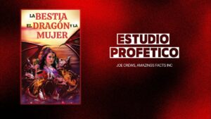 La Bestia, el Dragón y la Mujer – Estudio Profético