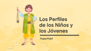 Los Perfiles de los Niños y los Jóvenes – PowerPoint