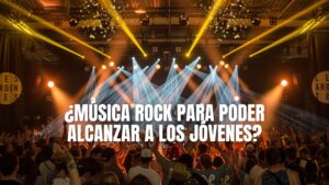 ¿Música Rock para poder alcanzar a los jóvenes?