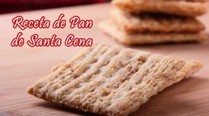 Receta de Pan de Santa Cena