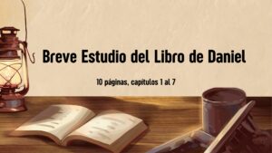 Breve Estudio del Libro de Daniel en 10 páginas, capítulos 1 al 7