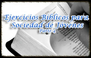 Ejercicios Bíblicos para Sociedad de Jóvenes – Parte 4