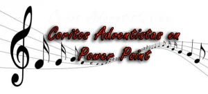 Más de 150 Coritos Adventistas en Power Point