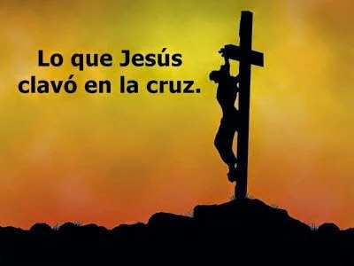 Lo que Jesús Clavó en la Cruz