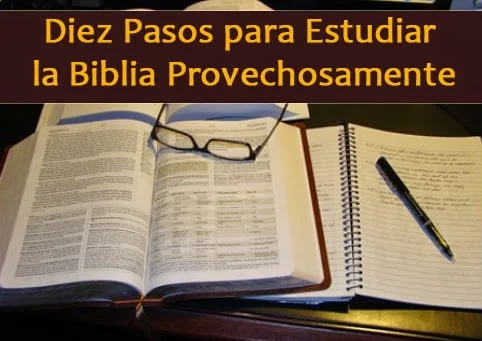 Diez Pasos para Estudiar la Biblia Provechosamente