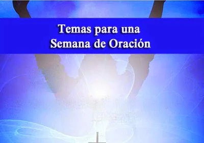 Temas para una Semana de Oración