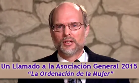 Un Llamado a la Asociación General 2015 - La Ordenación de la Mujer