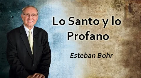 Lo Santo y lo Profano - Sermón Esteban Bohr