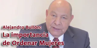 Alejandro Bullón: La importancia de Ordenar Mujeres