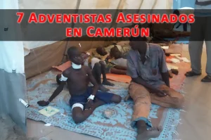 7 Adventistas Asesinados en Camerún