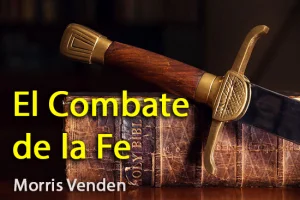 El Combate de la Fe – Morris Venden – pdf