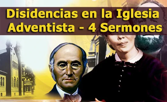 Disidencias en la Iglesia Adventista - 4 Sermones