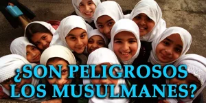 ¿Son Peligrosos los Musulmanes?