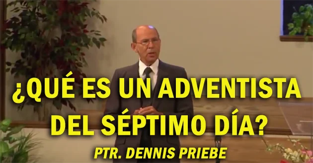que-es-un-adventista-del-septimo-dia-ptr-dennis-priebe