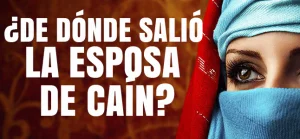 ¿De dónde salió la Esposa de Caín?