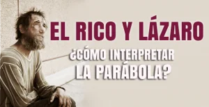 El Rico y Lázaro: ¿Cómo Interpretar la Parábola?