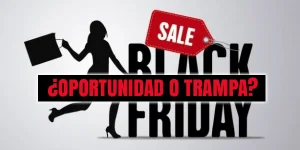 Black Friday: ¿oportunidad o trampa?