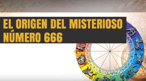 El Origen del misterioso número 666 – Video