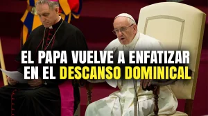 El Papa vuelve a enfatizar en el descanso Dominical