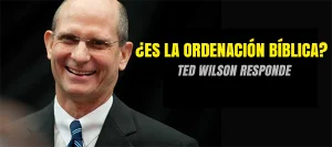 ¿Es la Ordenación Bíblica? Ted Wilson responde