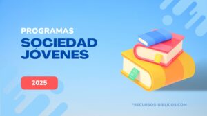 ✅ 2025 Programas para Sociedad de Jóvenes, Ejercicios Bíblicos y Dinámicas