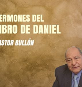 Sermones del Libro de Daniel por el Pastor Bullón