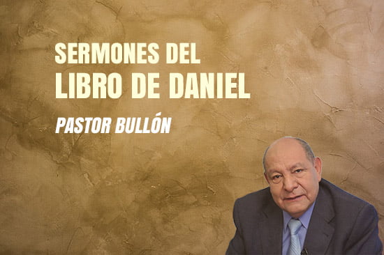 Sermones del Libro de Daniel por el Pastor Bullón