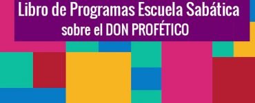 Libro de Programas Escuela Sabática sobre el DON PROFÉTICO