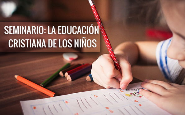 Seminario: La Educación Cristiana de los Niños