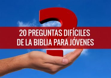 20 Preguntas Difíciles De La Biblia Para Jóvenes