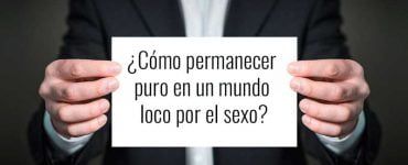 ¿Cómo permanecer puro en un mundo loco por el sexo?