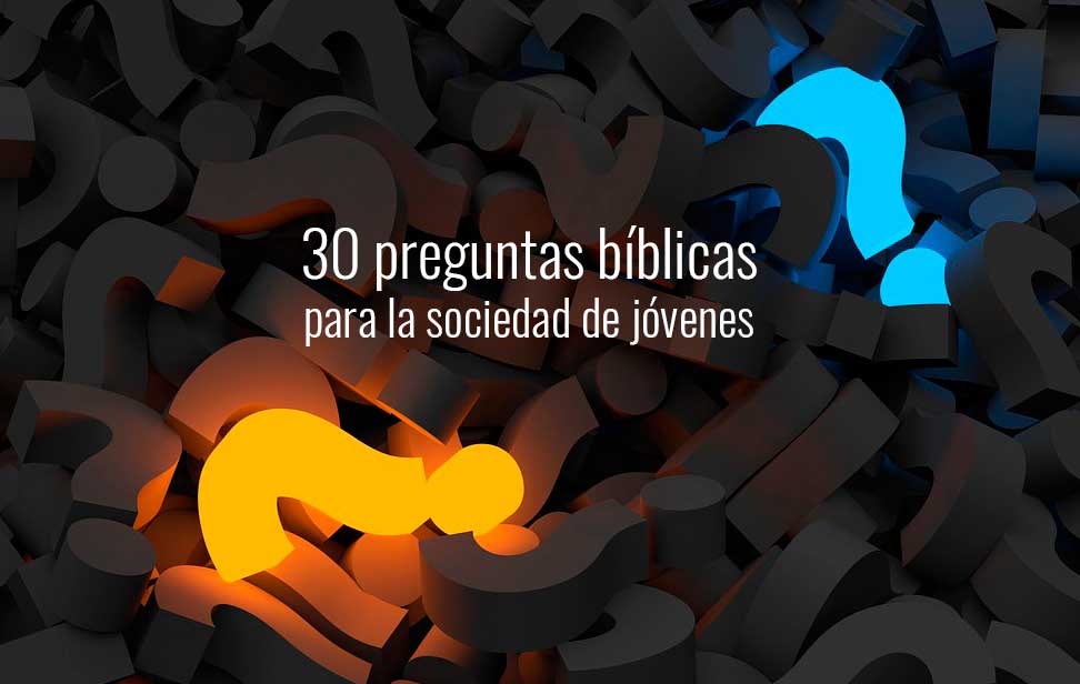 30 Preguntas Biblicas Para La Sociedad De Jovenes