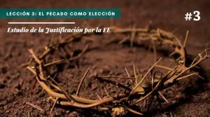 Lección 3: El pecado como elección – Estudio de la Justificación por la FE