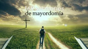 169 sermones de mayordomía escritos por diferentes autores