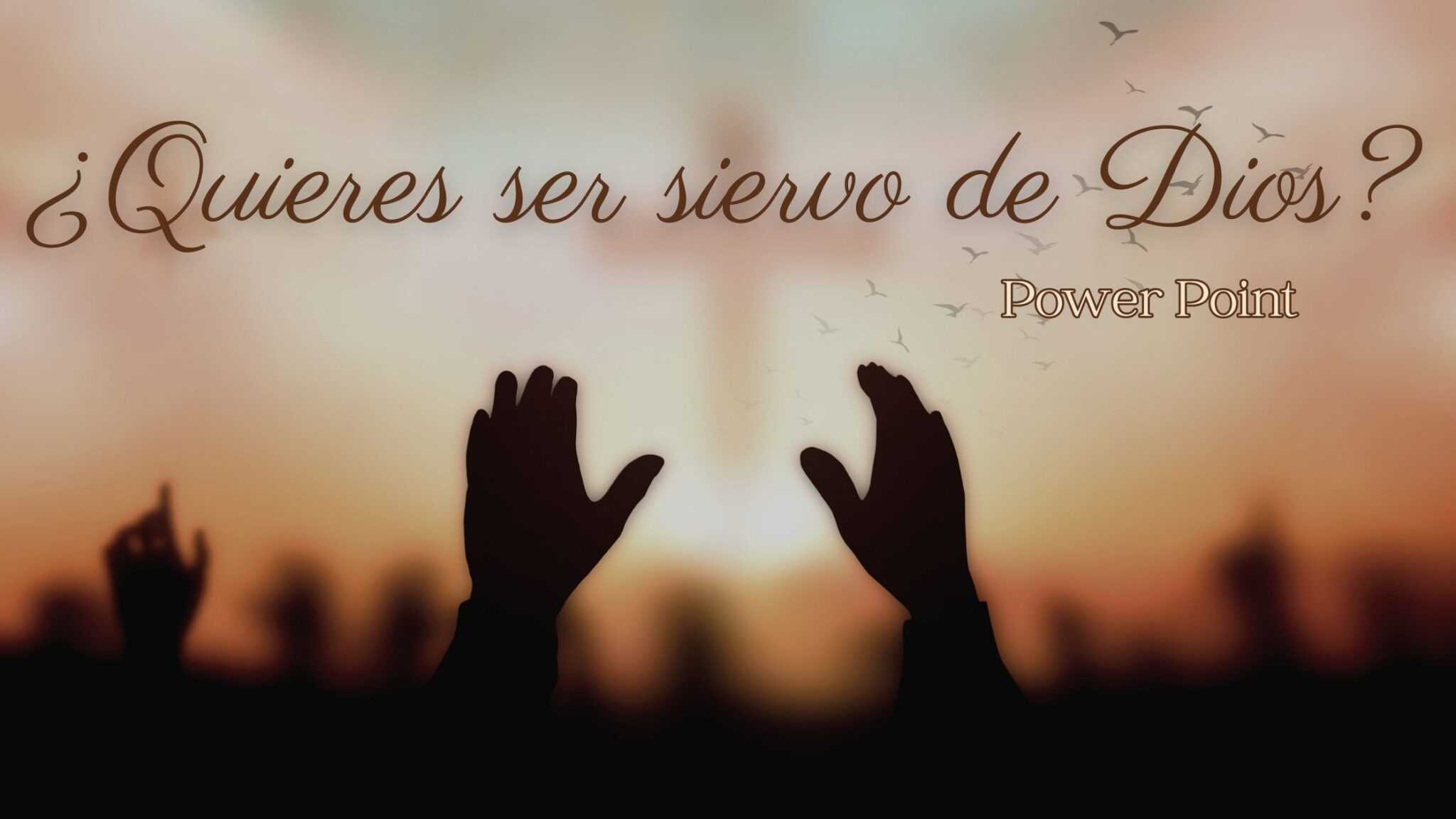 ¿quieres Ser Siervo De Dios Power Point