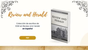 Colección de escritos de  EGW en Review and Herald en Español
