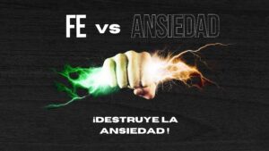 Ansiedad vs Fe. ¡Destruye la Ansiedad con la Fe!