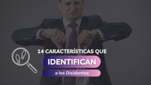 14 características que Identifican a los Disidentes