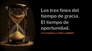 Los Tres Fines del tiempo de gracia – PowerPoint