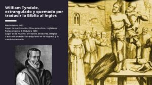 William Tyndale, estrangulado y quemado por traducir la Biblia al ingles