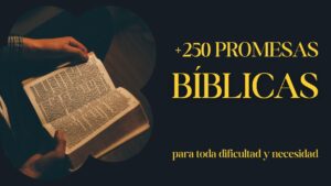 +250 Promesas Bíblicas para toda dificultad y necesidad