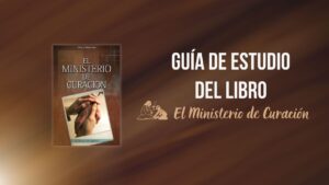 Guía de Estudio del libro El Ministerio de Curación