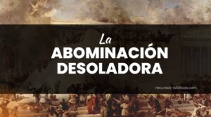 La Abominación Desoladora – Sermón en PowerPoint