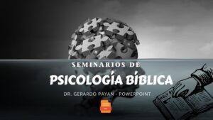 20 seminarios de Psicología Bíblica – Dr. Gerardo Payan – PowerPoint