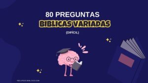 80 preguntas Bíblicas Variadas (Difícil)