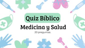 Quiz Bíblico sobre Medicina y Salud – 20 preguntas